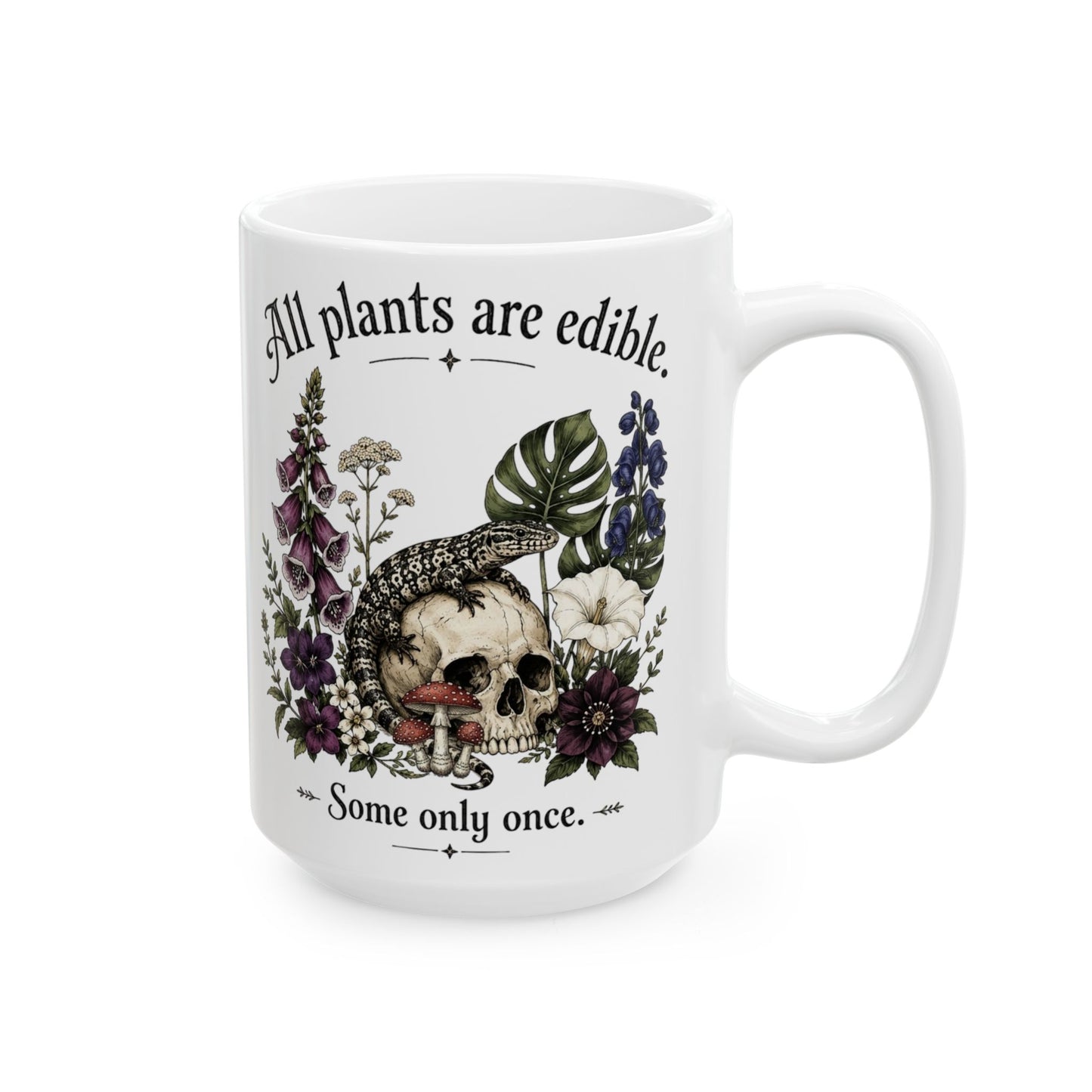 All Plants Are Edible — 11oz/15oz Ceramic Mug with Lizard, Skull & Gothic Floral Art